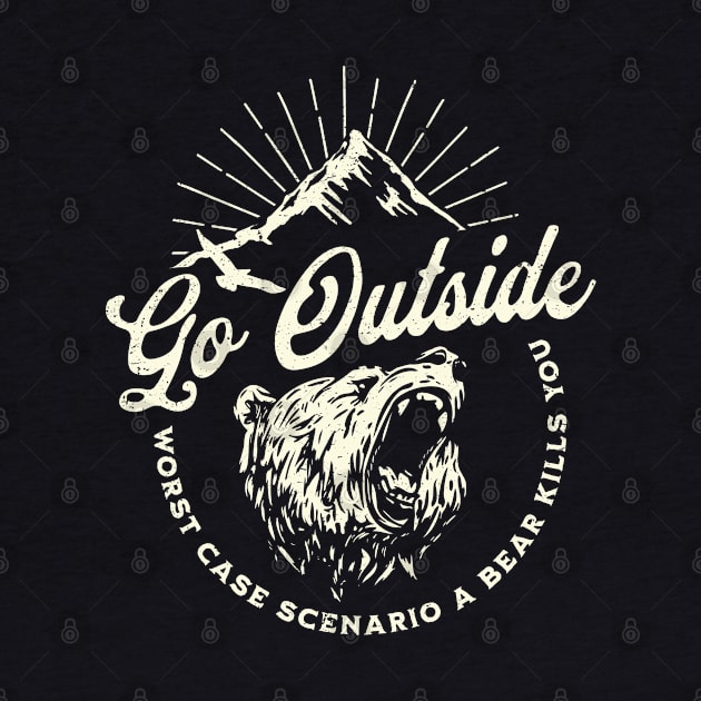 Go Outside Worst Case Scenario A Bear Kills You by Wasabi Snake